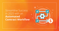 Streamline Success in 2025 with an Automated Contract Workflow