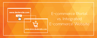 Why you need to know the difference between an E-Commerce portal and an integrated E-Commerce website.