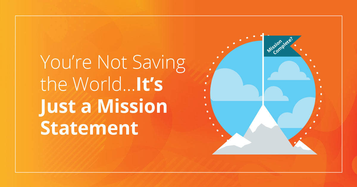 I Hate Mission Statements—What’s Yours?