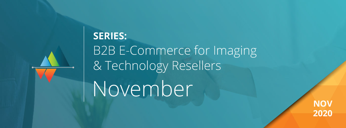 B2B E-commerce for Imaging & Technology Resellers - November Videos
