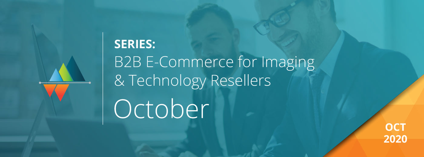 B2B E-commerce for Imaging & Technology Resellers - October Videos