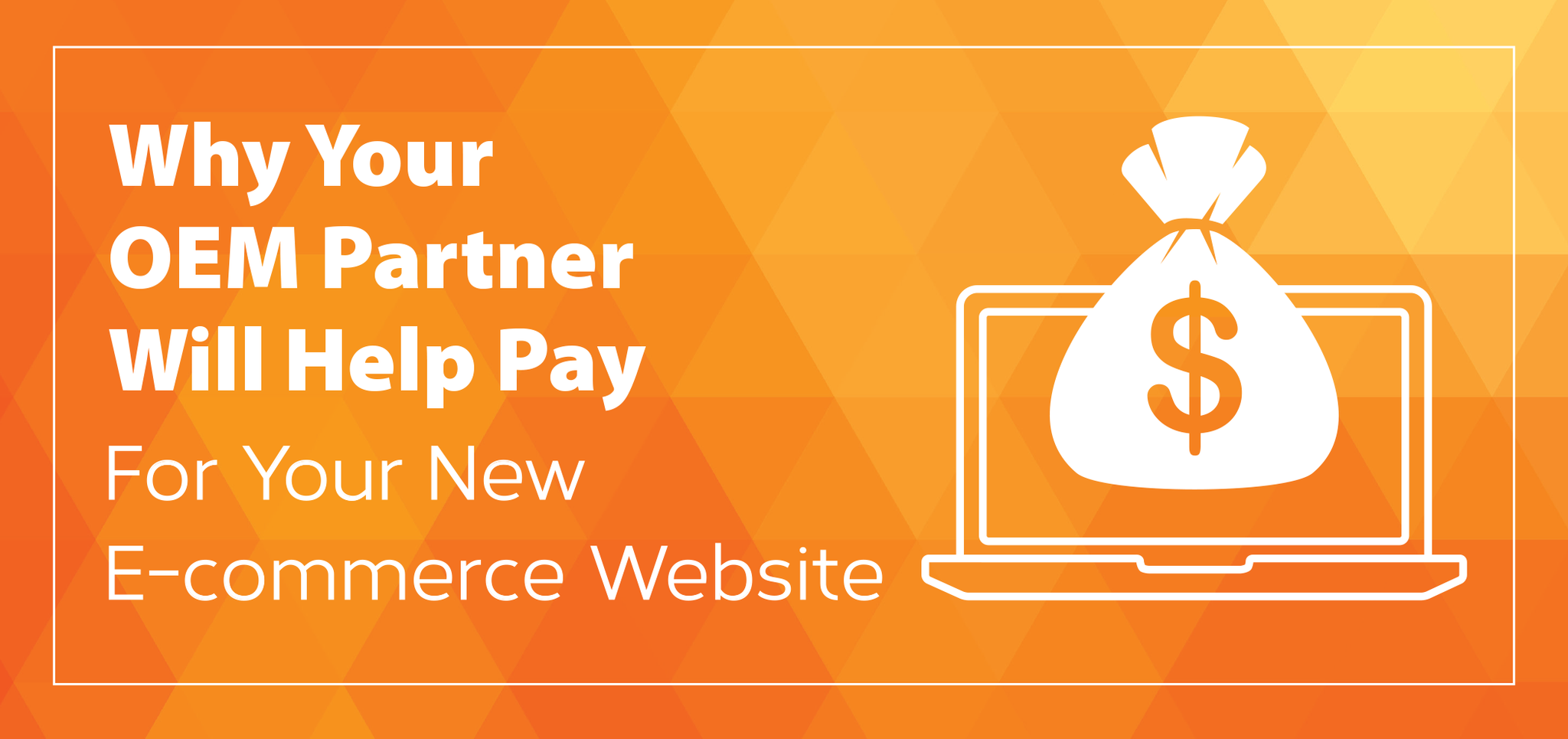 More and more dealers are turning to their OEM partners to help fund their digital strategy. It’s a great way to help get your project off the ground.