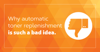 Is It Time To Rethink Automatic Toner Replenishment?