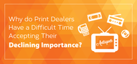 Why Do Print Dealers Have a Difficult Time Accepting Their Declining Importance